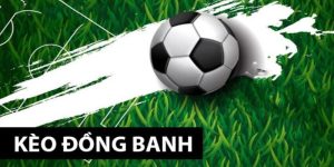 Kèo Chấp Đồng Banh Là Gì? Kinh Nghiệm Chơi Kèo Chấp Hoà Chuẩn 9 Kèo Chấp Đồng Banh Là Gì? Kinh Nghiệm Chơi Kèo Chấp Hoà Chuẩn